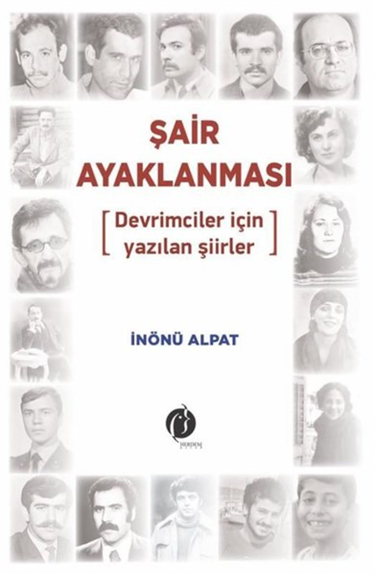 İnönü AlpatTürk ŞiiriŞair Ayaklanması - Devrimciler için Yazılan Şiirler