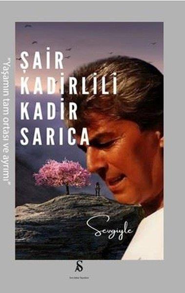 Kadir SarıcaTürk ŞiiriŞair Kadirlili Kadir Sarıca