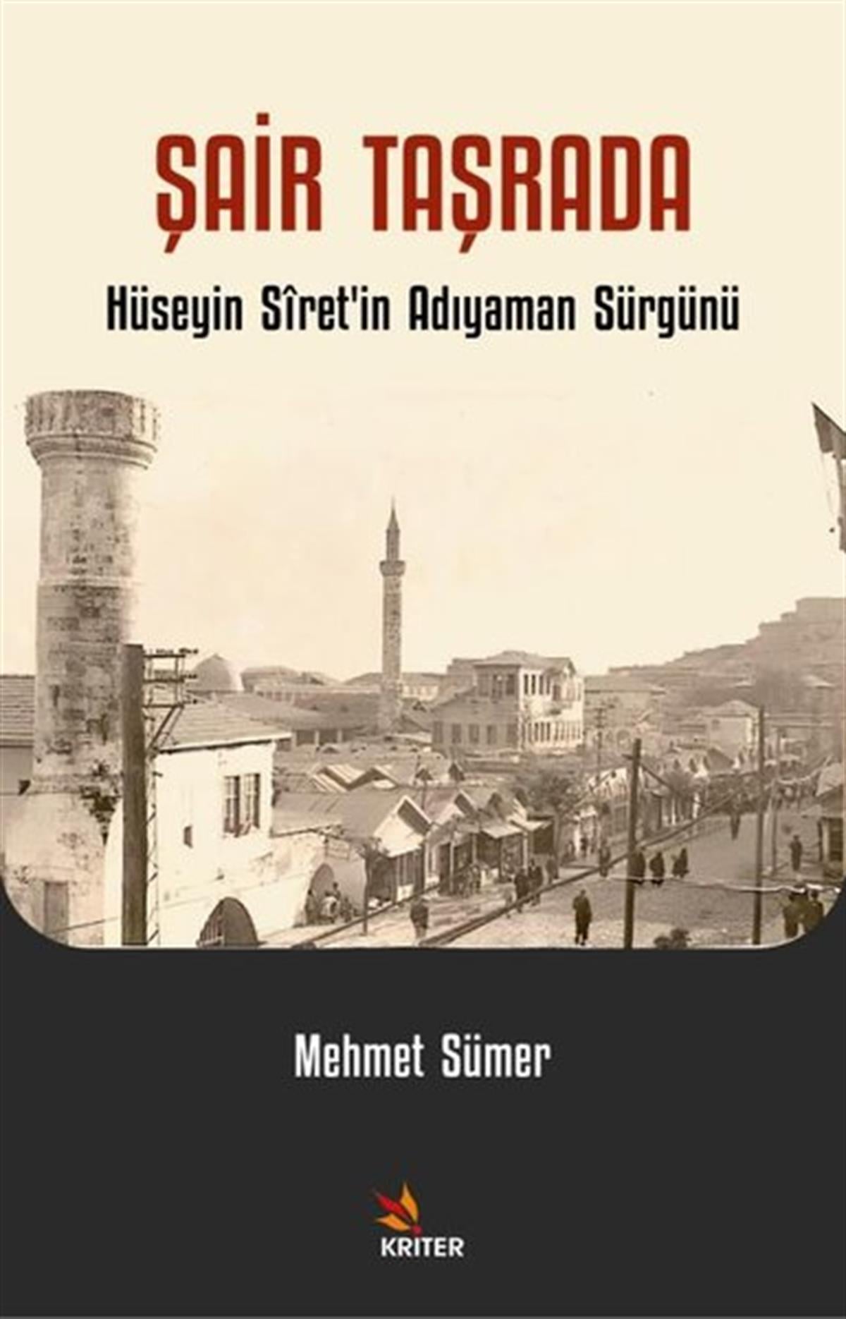 Mehmet SümerEleştiri & Kuram & İnceleme KitaplarıŞair Taşrada - Hüseyin Siret'in Adıyaman Sürgünü