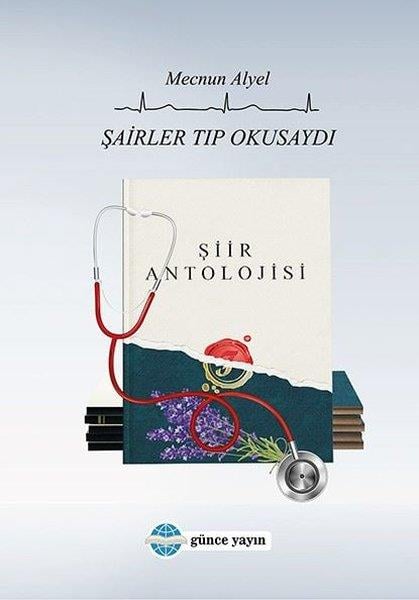Mecnun AlyelTürk ŞiiriŞairler Tıp Okusaydı - Şiir Antolojisi