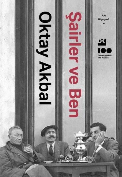 Oktay AkbalMemoiren & Brief & TagebuchŞairler ve Ben
