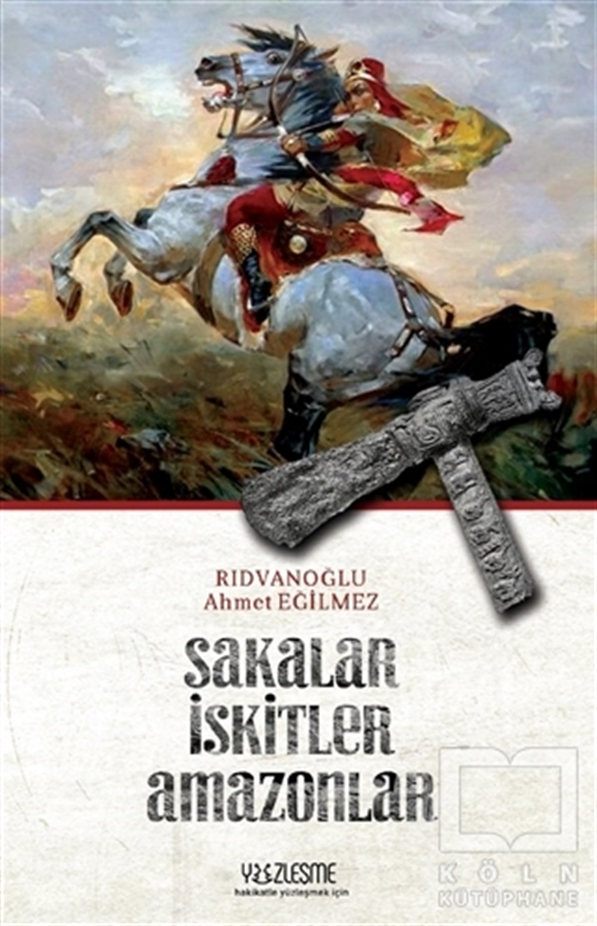 Ahmet Eğilmez RıdvanoğluTürk Tarihi AraştırmalarıSakalar İskitler Amazonlar