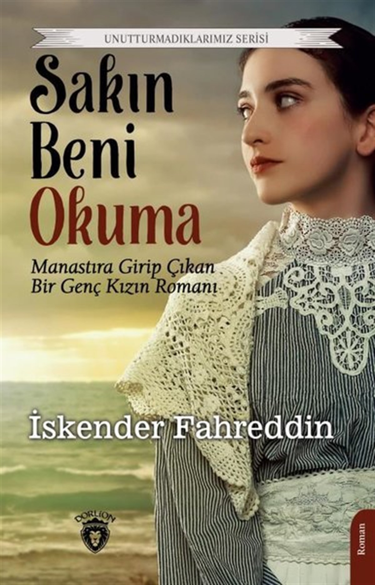 İskender FahreddinTürkiye RomanSakın Beni Okuma - Unutturmadıklarımız Serisi