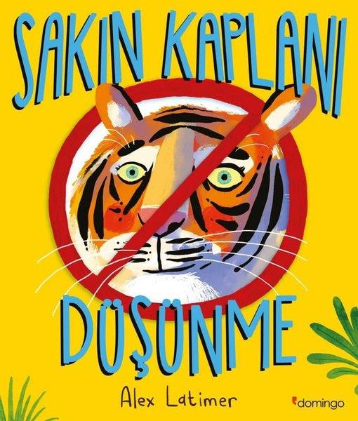Alex LatimerEtkinlik KitaplarıSakın Kaplanı Düşünme