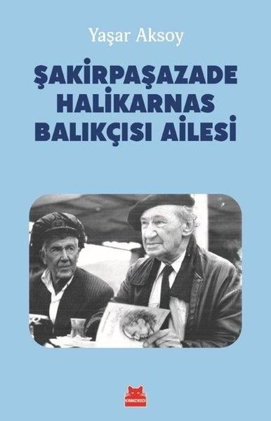 Yaşar AksoyTarihi Biyografi ve Otobiyografi KitaplarıŞakirpaşazade Halikarnas Balıkçısı Ailesi