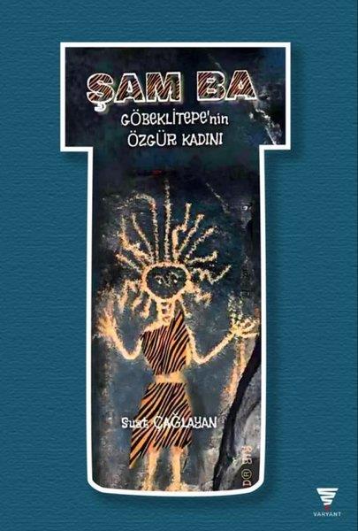 Suat ÇağlayanDiger InançlarŞam Ba - Göbeklitepe'nin Özgür Kadını