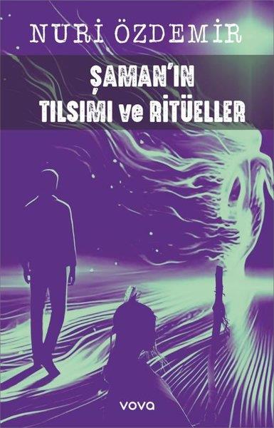Nuri ÖzdemirDiger InançlarŞaman'ın Tılsımı ve Ritüeller