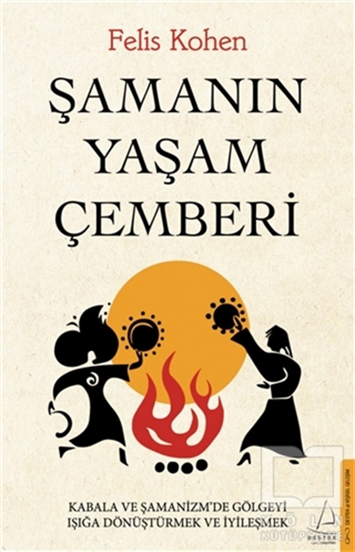 Felis KohenKişisel Gelişim KitaplarıŞamanın Yaşam Çemberi