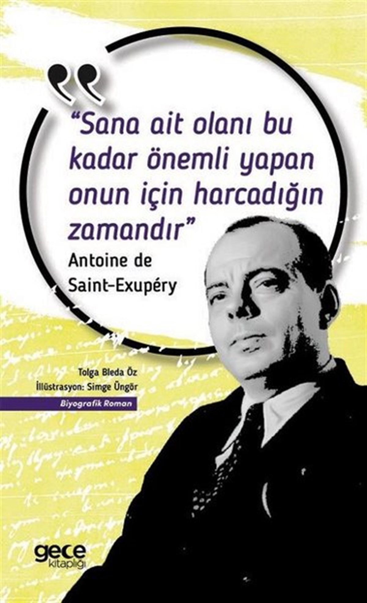Antoine de Saint-ExuperyTarihi Biyografi ve Otobiyografi KitaplarıSana Ait Olanı Bu Kadar Önemli Yapan Onun İçin Harcadığın Zamandır