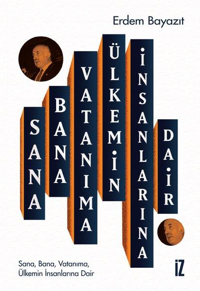 Erdem BayazıtInterviewsSana Bana Vatanıma Ülkemin İnsanlarına Dair