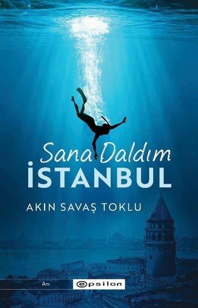 Akın Savaş TokluAnı & Mektup & Günlük KitaplarıSana Daldım İstanbul