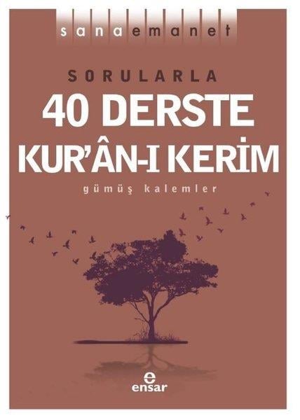 Gümüş Kalemlerİslami KitaplarSana Emanet - Sorularla 40 Derste Kur'an-ı Kerim