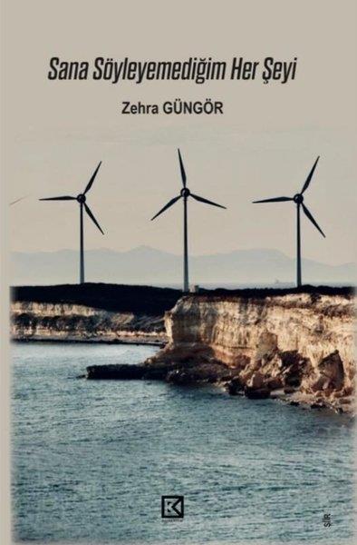 Zehra GüngörTürk ŞiiriSana Söyleyemediğim Her Şeyi