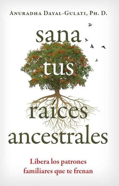Anuradha Dayal-GulatiSpanishSana tus raices ancestrales