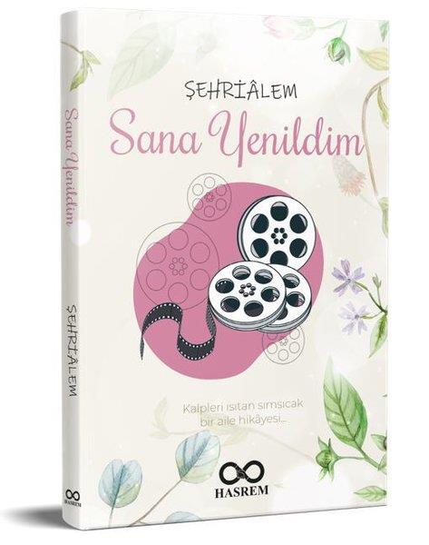 ŞehrialemTürk RomaniSana Yenildim - Kalpleri Isıtan Sımsıcak Bir Aile Hikayesi