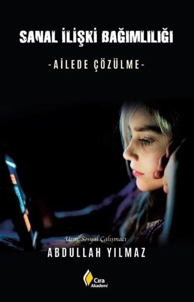 Abdullah YılmazSosyoloji KitaplarıSanal İlişki Bağımlılığı - Ailede Çözülme