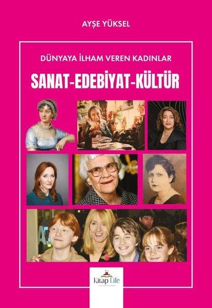 Ayşe YükselRöportajSanat - Edebiyat - Kültür - Dünyaya İlham Veren Kadınlar