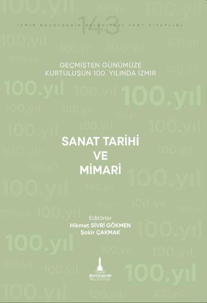 KolektifSanat Kuramı KitaplarıSanat Tarihi ve Mimari - Geçmişten Günümüze Kurtuluşunun 100. Yılında İzmir