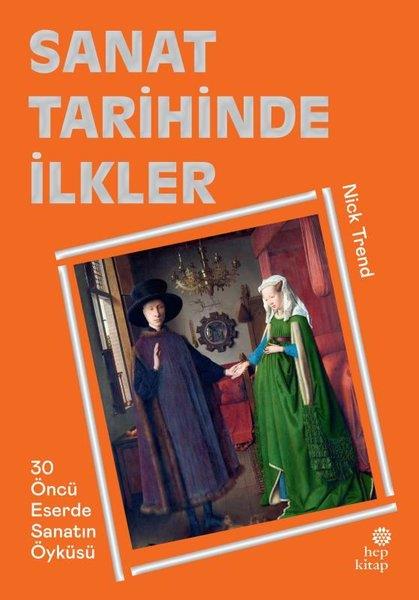 Nick TrendSanat Kuramı KitaplarıSanat Tarihinde İlkler - 30 Öncü Eserde Sanatın Öyküsü