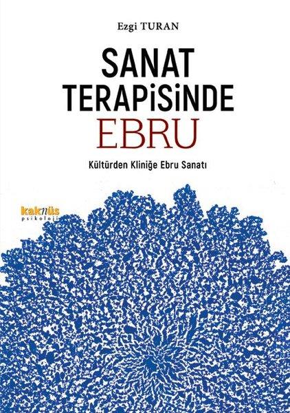 Ezgi TuranSanat Kuramı KitaplarıSanat Terapisinde Ebru - Kültürden Kliniğe Ebru Sanatı
