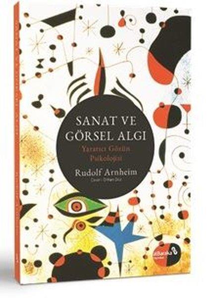 Rudolf ArnheimSanat Kuramı KitaplarıSanat ve Görsel Algı - Yaratıcı Gözün Psikolojisi