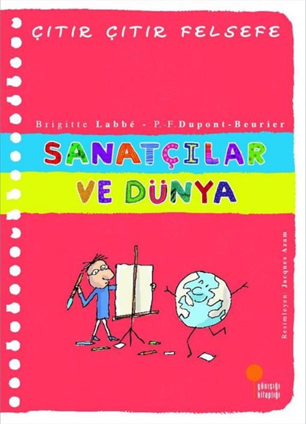 Brigitte LabbeÇocuk Gençlik RomanlarıSanatçılar ve Dünya - Çıtır Çıtır Felsefe 33