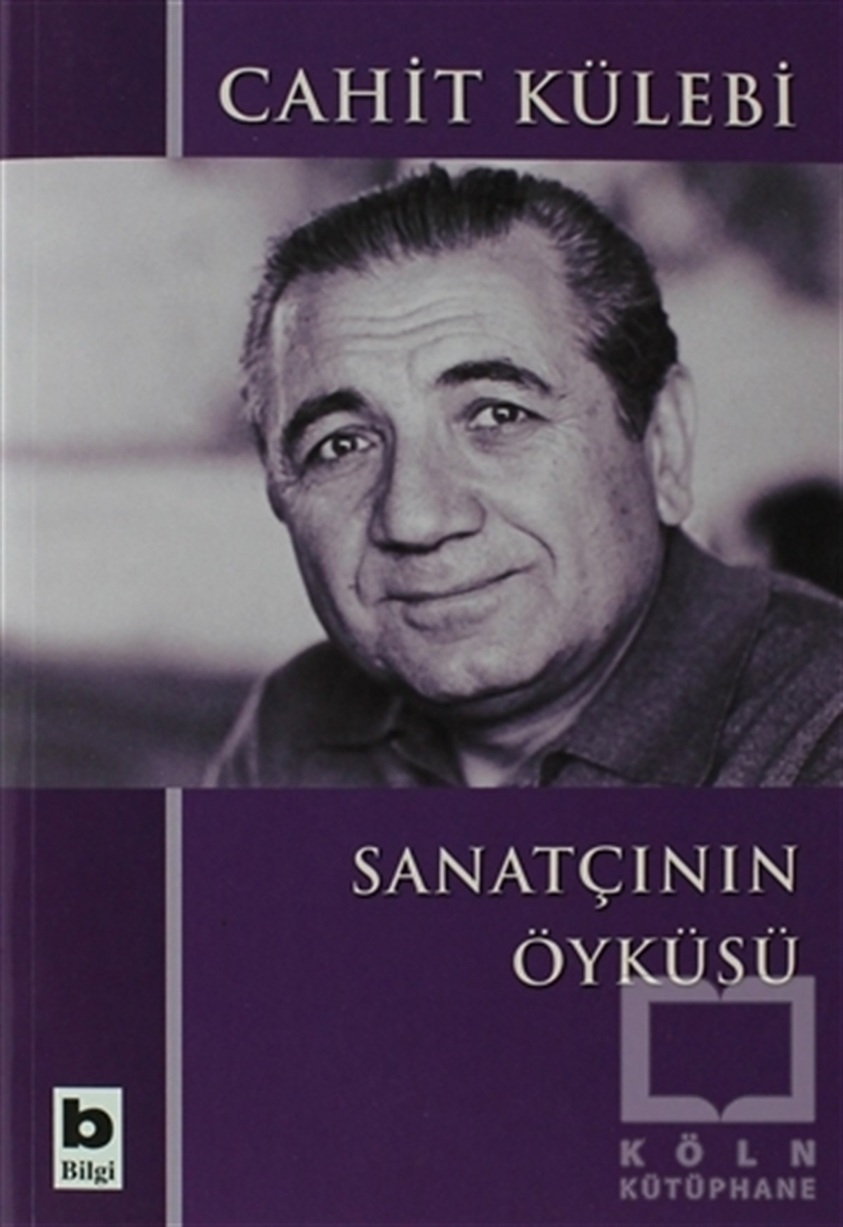 Cahit KülebiDenemeSanatçının Öyküsü (Düz Yazıları)