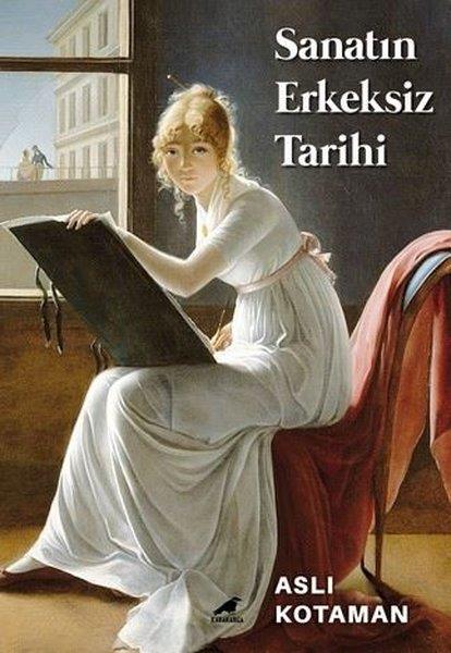 Aslı KotamanKunsttheorie BücherSanatın Erkeksiz Tarihi