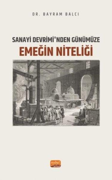 Bayram BalcıEğitimSanayi Devrimi'nden Günümüze Emeğin Niteliği