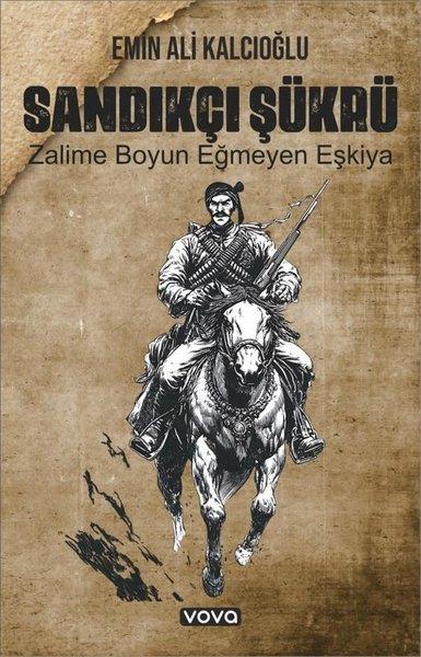 Emin Ali KalcıoğluTürk RomaniSandıkçı Şükrü - Zalime Boyun Eğmeyen Eşkiya