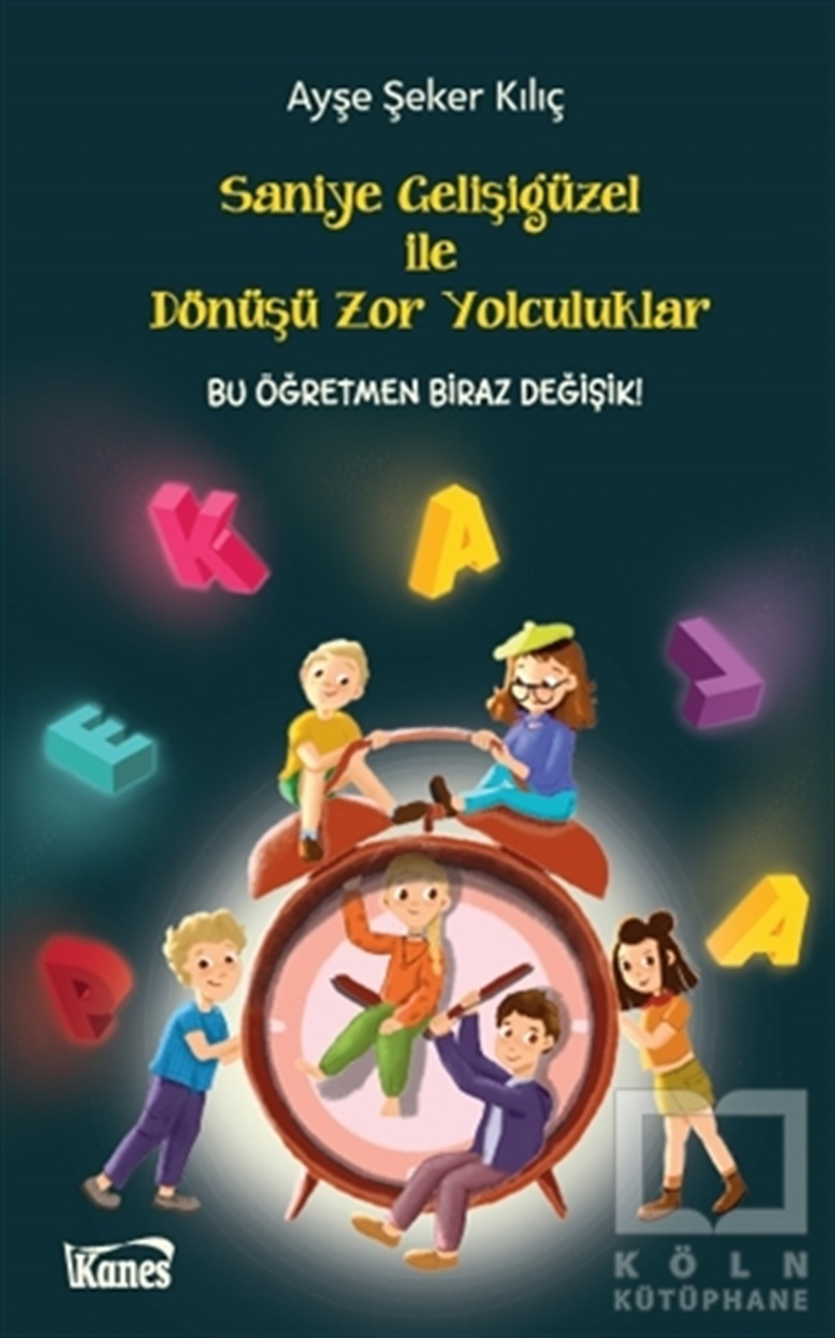 Ayşe Şeker KılıçÇocuk RomanlarıSaniye Gelişigüzel ile Dönüşü Zor Yolculuklar