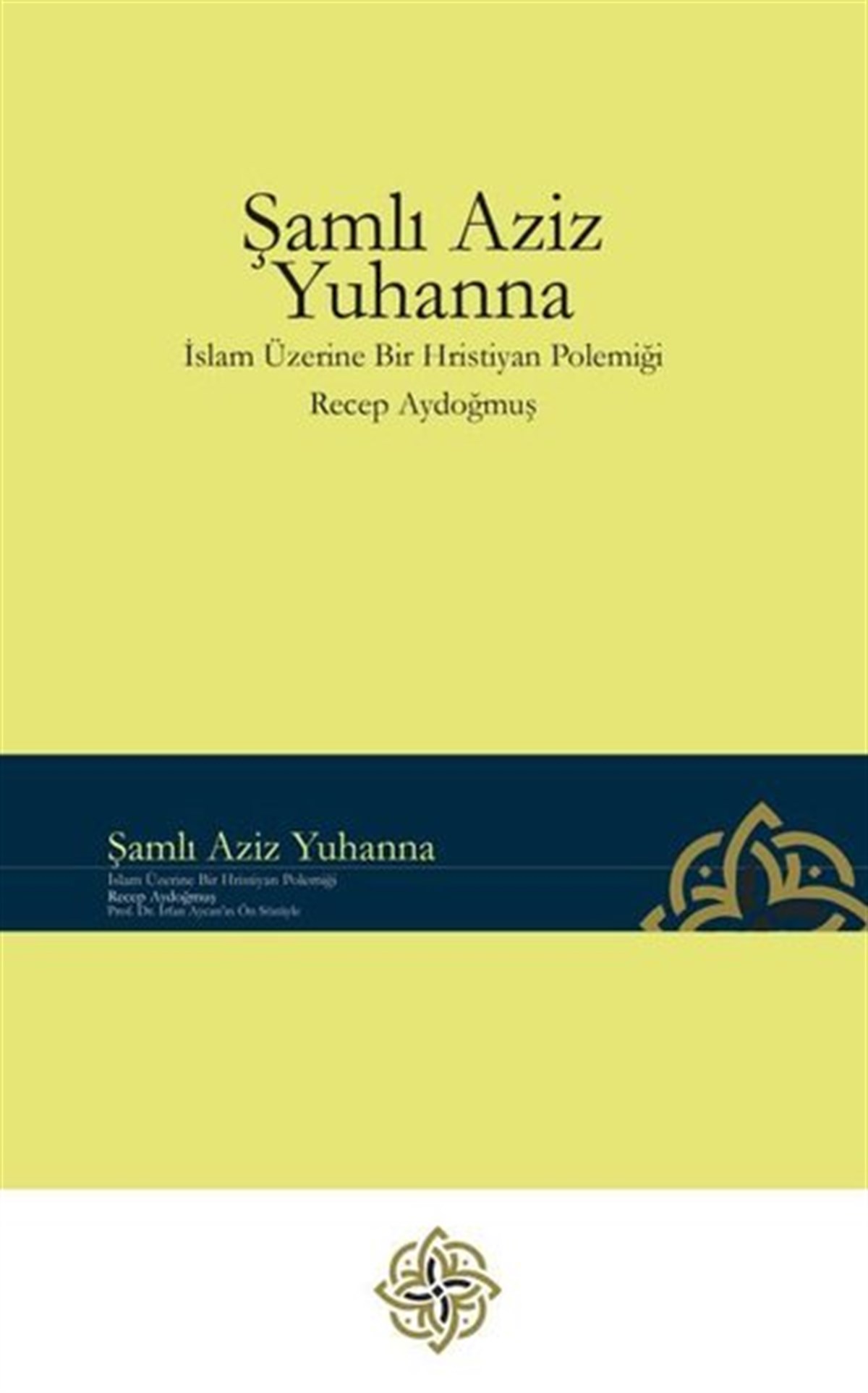 Recep AydoğmuşDinŞanlı Aziz Yuhanna - İslam Üzerine Bir Hristiyan Polemiği