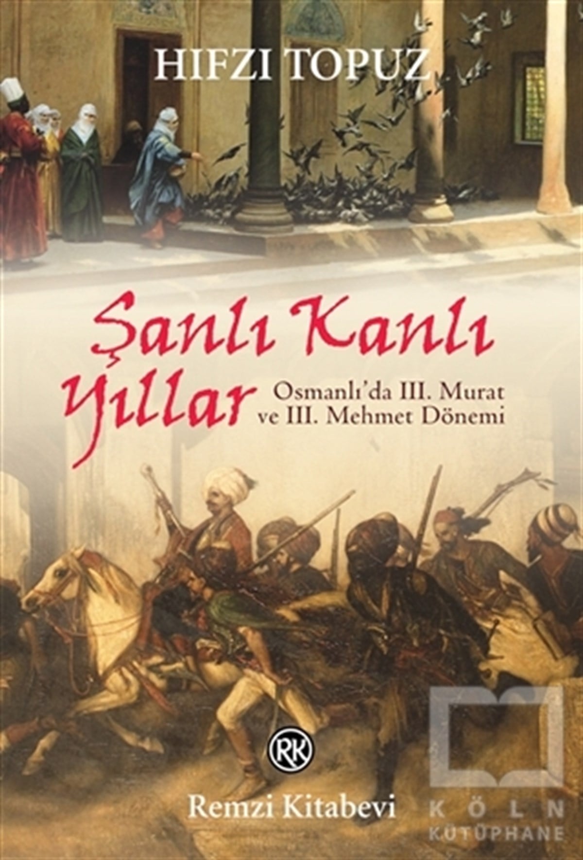 Hıfzı TopuzTarihsel RomanlarŞanlı Kanlı Yıllar