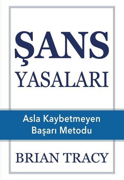 Brian TracyKişisel Gelişim KitaplarıŞans Yasaları - Asla Kaybetmeyen Başarı Metodu