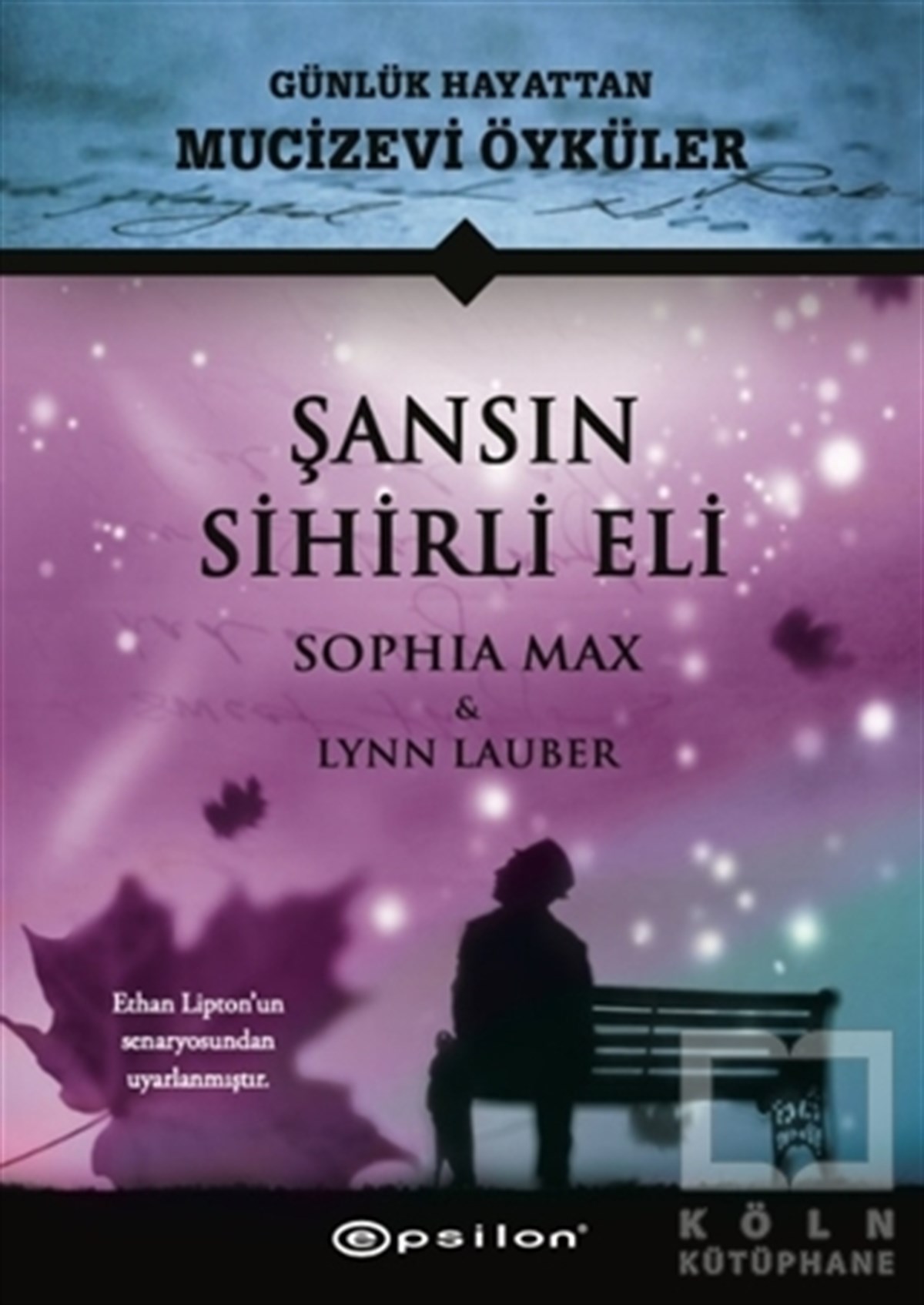 Şansın Sihirli Eli - Günlük Hayattan Mucizevi Öyküler