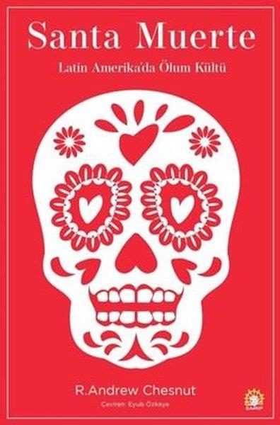 R. Andrew ChesnutSosyoloji KitaplarıSanta Muerte - Latin Amerika'da Ölüm Kültü