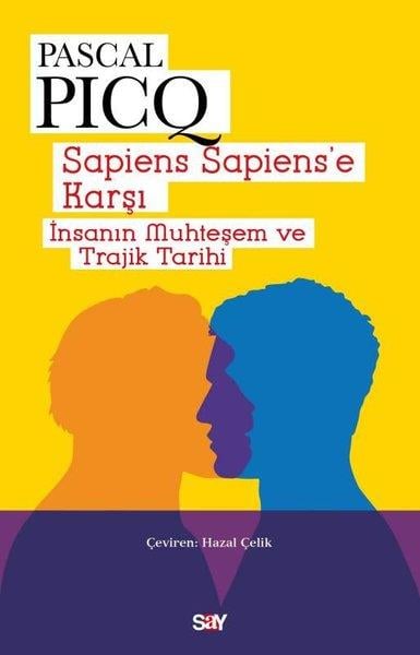 Pascal PicqBeliebte WissenschaftsbücherSapiens Sapiens'e Karşı - İnsanın Muhteşem ve Trajik Tarihi