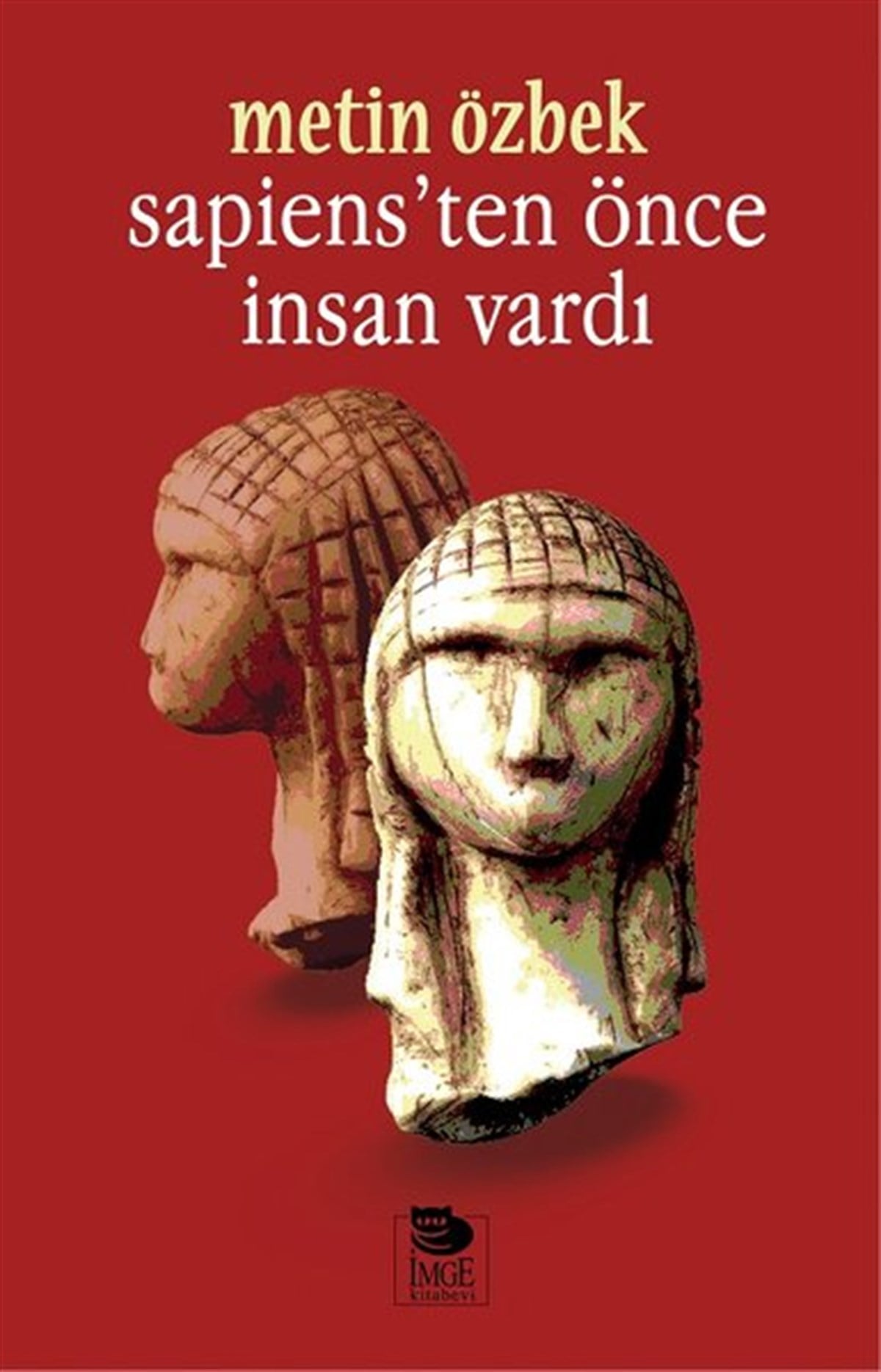 Metin ÖzbekAntropolojiSapiensten Önce İnsan Vardı