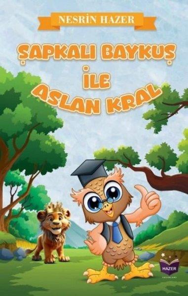 Nesrin HazerÇocuk Gençlik RomanlarıŞapkalı Baykuş İle Aslan Kral