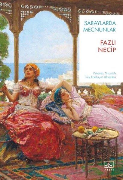 Fazlı NecipTürk KlasikleriSaraylarda Mecnunlar - Günümüz Türkçesiyle Türk Edebiyatı Klasikleri