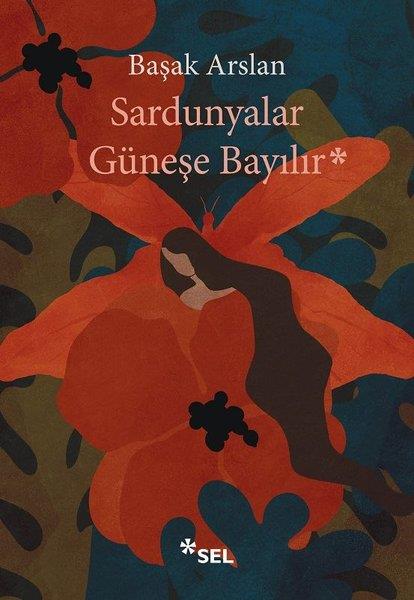 Başak ArslanTürk RomaniSardunyalar Güneşe Bayılır