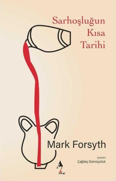Mark Forsyth ForsythDünya TarihiSarhoşluğun Kısa Tarihi