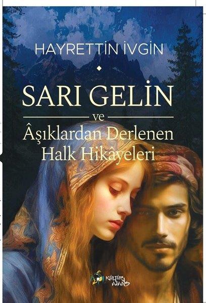 Hayrettin İvginTürk RomaniSarı Gelin ve Aşıklardan Derlenen Halk Hikayeleri