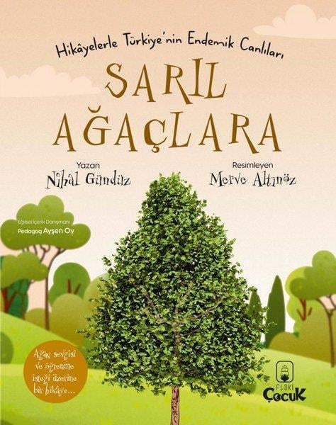 Nihal GündüzEgitim Etkinlik KitaplariSarıl Ağaçlara - Hikayelerle Türkiye'nin Endemik Canlıları