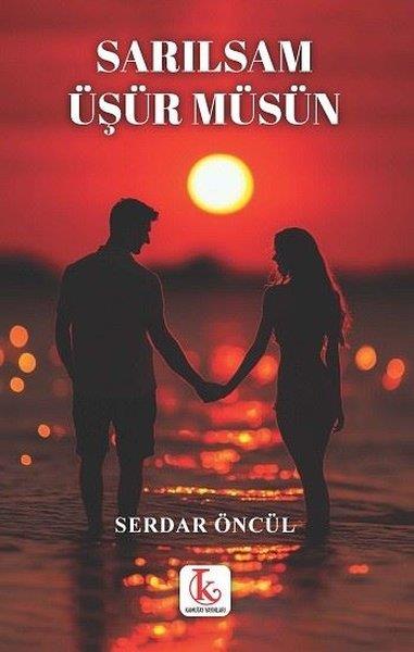 Serdar ÖncülTürk ŞiiriSarılsam Üşür müsün