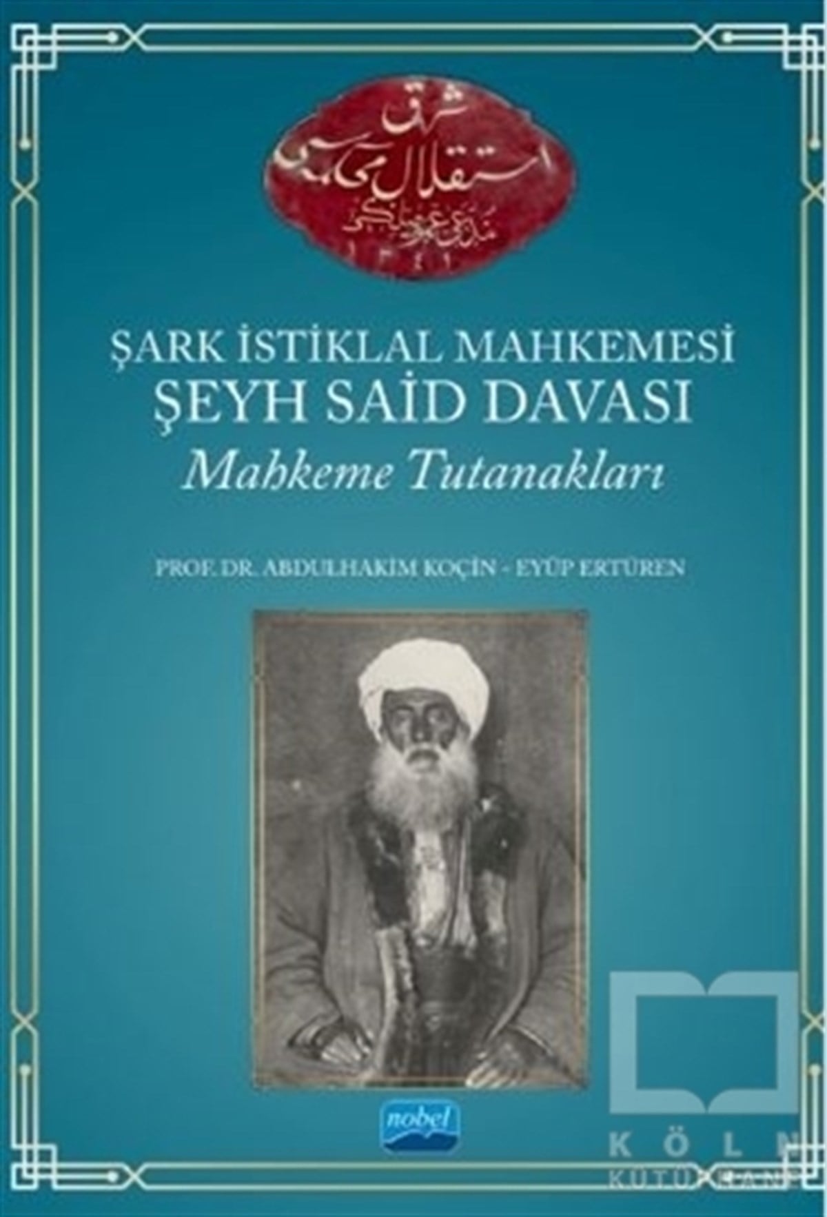 Abdulhakim KoçinTarihi Biyografi ve Otobiyografi KitaplarıŞark İstiklal Mahkemesi Şeyh Said Davası Mahkeme Tutanakları