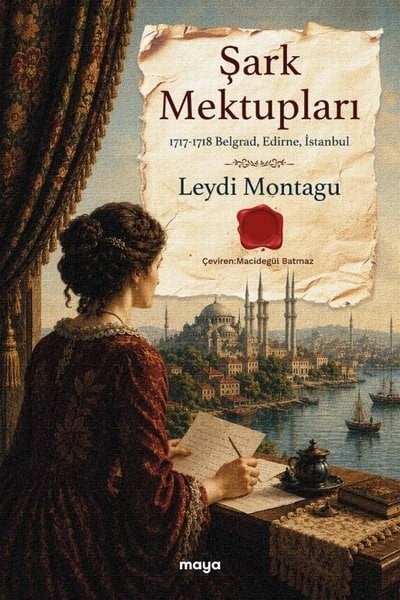Lady MontaguDünya MektupŞark Mektupları: 1717 - 1718 Belgrad Edirne İstanbul