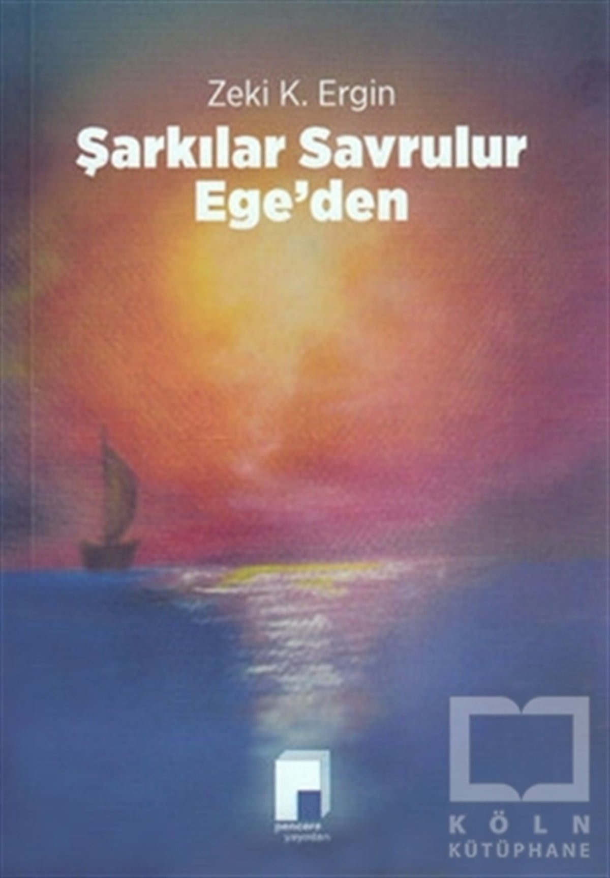 Zeki K. ErginŞiirŞarkılar Savrulur Ege'den