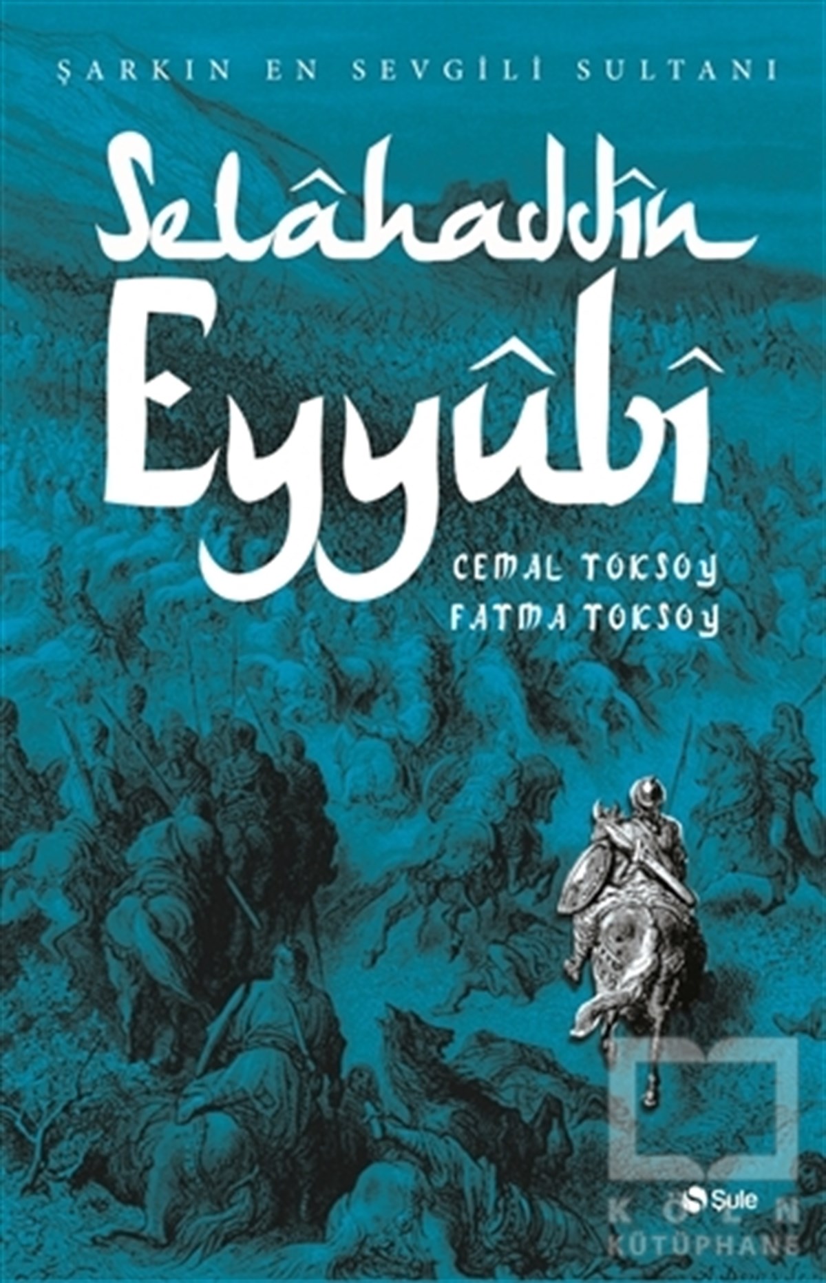 Şarkın En Sevgili Sultanı - Selahaddin Eyyubi