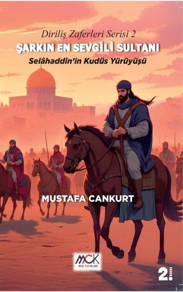 Mustafa CankurtTürk RomaniŞarkın En Sevgili Sultanı: Selahaddin'in Kudüs Yürüyüşü - Diriliş Zaferleri Serisi 2